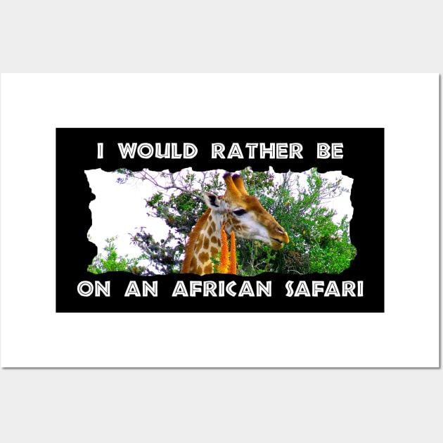 I Would Rather Be On An African Safari Giraffe Aloe Wall Art by PathblazerStudios